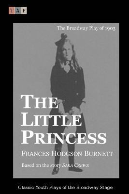 The Little Princess: The Broadway Play of 1903 1508497583 Book Cover