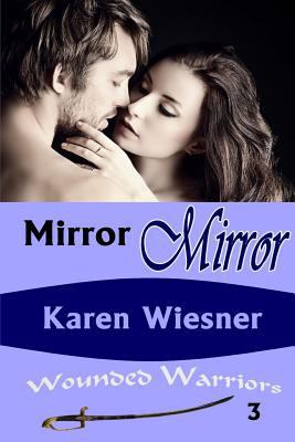 Mirror Mirror, Book 3 of the Wounded Warriors S... 1329065352 Book Cover