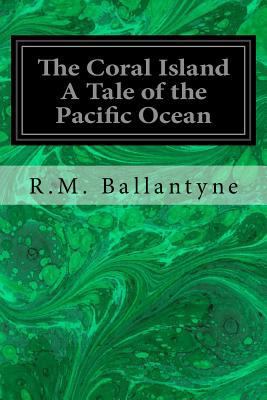 The Coral Island A Tale of the Pacific Ocean 197956759X Book Cover