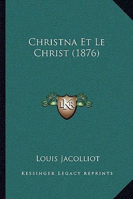 Christna Et Le Christ (1876) [French] 1165932601 Book Cover