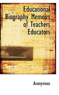 Educational Biography Memoirs of Teachers Educa... 1117157571 Book Cover
