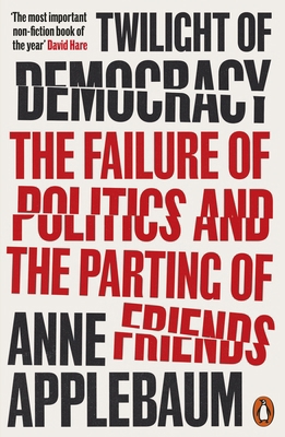 Twilight of Democracy: The Failure of Politics ... 0141991674 Book Cover