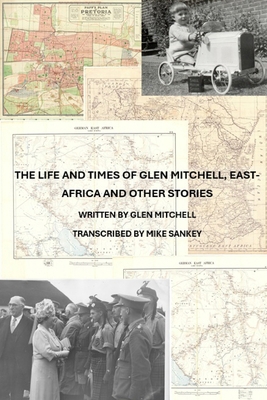 The Life and Times of Glen Mitchell, East-Afric... B0DHJC1F1P Book Cover