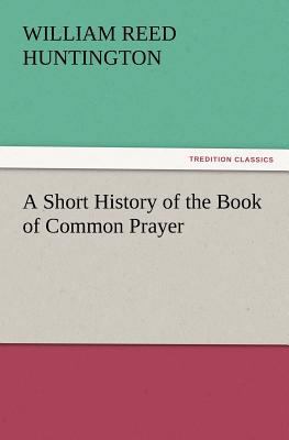 A Short History of the Book of Common Prayer 3847219332 Book Cover