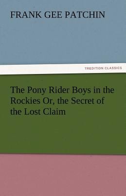 The Pony Rider Boys in the Rockies Or, the Secr... 3842460864 Book Cover