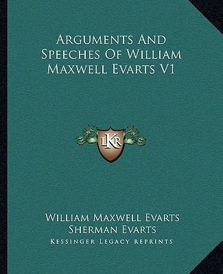 Arguments And Speeches Of William Maxwell Evart... 1163312126 Book Cover