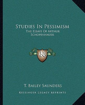Studies In Pessimism: The Essays Of Arthur Scho... 1162693878 Book Cover