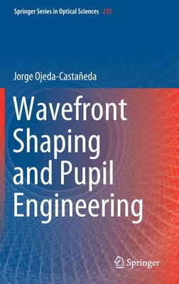 Wavefront Shaping and Pupil Engineering 3662638002 Book Cover