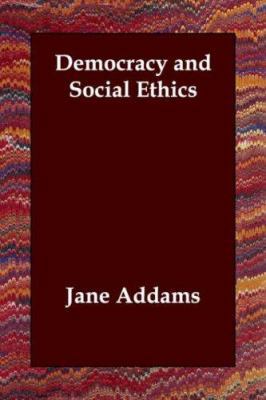 Democracy and Social Ethics 1406803553 Book Cover