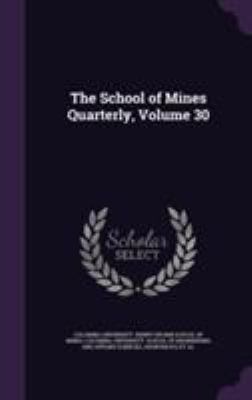 The School of Mines Quarterly, Volume 30 1355779898 Book Cover