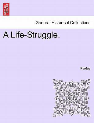 A Life-Struggle. 1240869541 Book Cover
