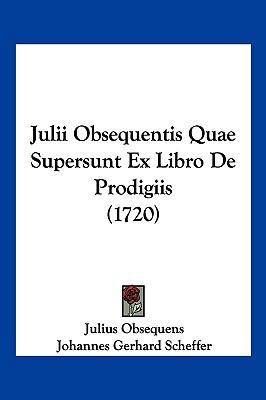 Julii Obsequentis Quae Supersunt Ex Libro de Pr... [Latin] 1104959755 Book Cover