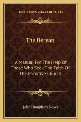 The Berean: A Manual For The Help Of Those Who ... 1163124109 Book Cover
