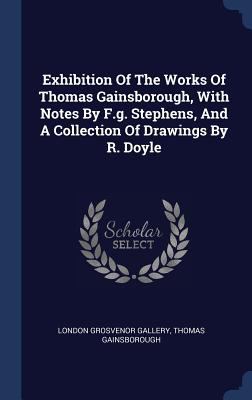 Exhibition Of The Works Of Thomas Gainsborough,... 1340490420 Book Cover