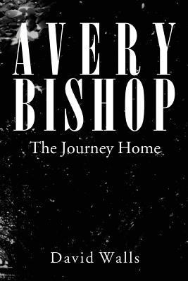 Avery Bishop: The Journey Home 146537969X Book Cover