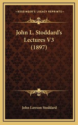 John L. Stoddard's Lectures V3 (1897) 1164360418 Book Cover