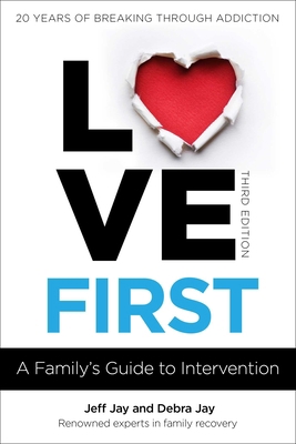 Love First: A Family's Guide to Intervention 1616499095 Book Cover