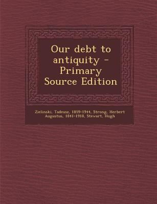 Our Debt to Antiquity 1294458388 Book Cover