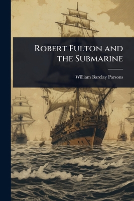 Robert Fulton and the Submarine 1024040410 Book Cover