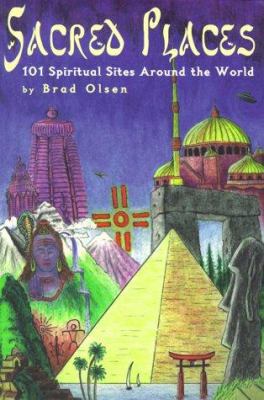 Sacred Places : 101 Spiritual Sites Around the ... 1888729023 Book Cover