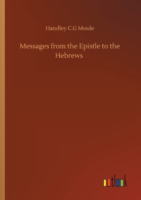 Messages from the Epistle to the Hebrews 3752411201 Book Cover