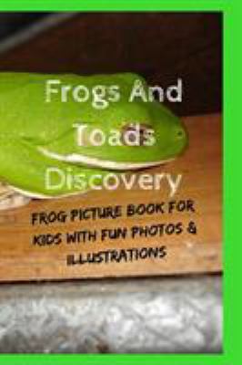 Frogs And Toads Discovery: Frog Picture Book Fo... 3743996421 Book Cover