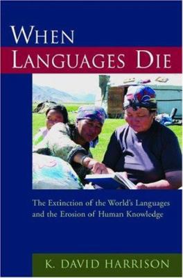 When Languages Die: The Extinction of the World... 0195181921 Book Cover