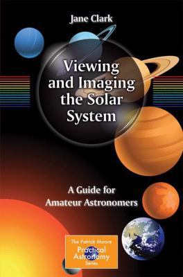 Viewing and Imaging the Solar System: A Guide f... 1461451787 Book Cover