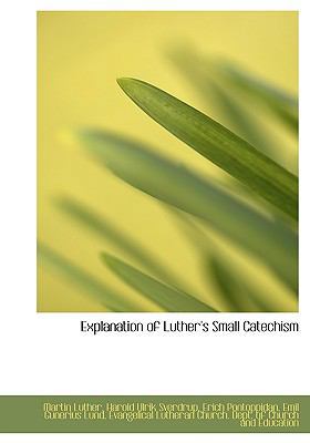 Explanation of Luther's Small Catechism 1115706713 Book Cover