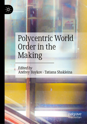 Polycentric World Order in the Making 9811953740 Book Cover
