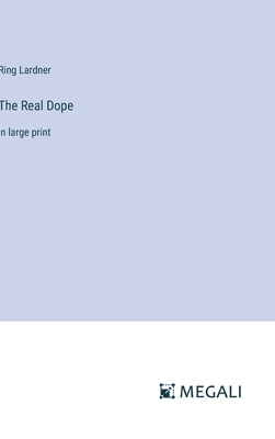 The Real Dope: in large print 3387065957 Book Cover