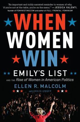 When Women Win: Emily's List and the Rise of Wo... 0544443381 Book Cover