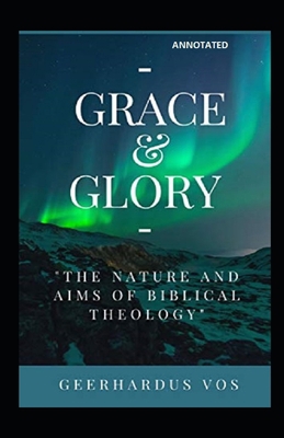 Grace and Glory: The Nature and Aims of Biblica... B091WL6BQB Book Cover