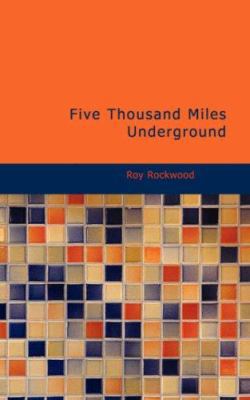 Five Thousand Miles Underground 1426419333 Book Cover