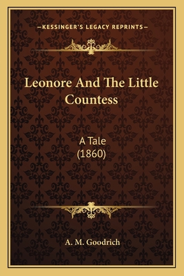 Leonore And The Little Countess: A Tale (1860) 1166993272 Book Cover