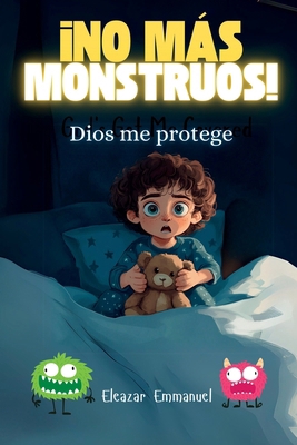 ¡No Más Monstruos! Dios Me Protege [Spanish] B0DWXZ1T1W Book Cover
