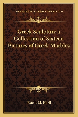 Greek Sculpture a Collection of Sixteen Picture... 1162753862 Book Cover