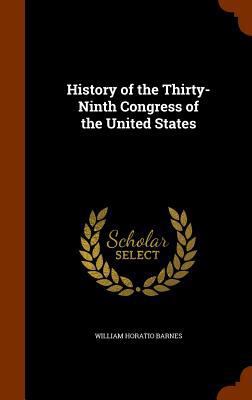 History of the Thirty-Ninth Congress of the Uni... 1344630219 Book Cover