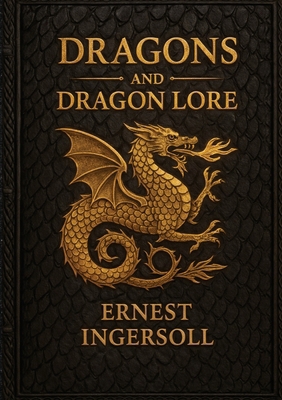 Dragons and Dragon Lore 2925611559 Book Cover