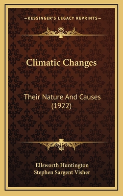 Climatic Changes: Their Nature and Causes (1922) 1164364227 Book Cover