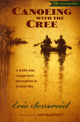 Canoeing with the Cree: 75th Anniversary Edition 0873515331 Book Cover