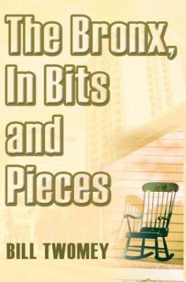 The Bronx, In Bits And Pieces 0595300049 Book Cover