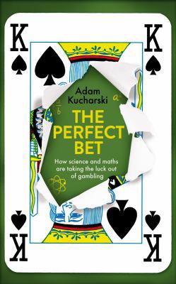 The Perfect Bet: How Science and Maths are Taki... 1781255466 Book Cover