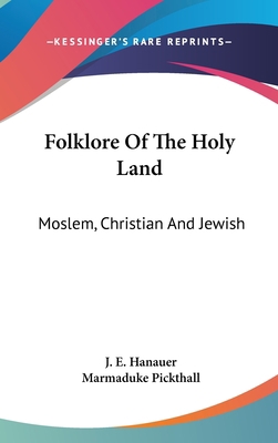 Folklore Of The Holy Land: Moslem, Christian An... 0548105251 Book Cover