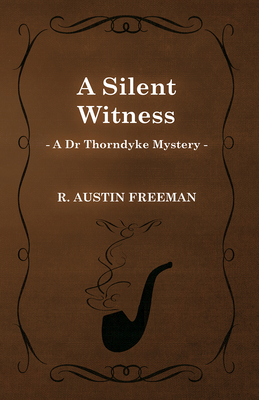 A Silent Witness (A Dr Thorndyke Mystery) 1473305918 Book Cover