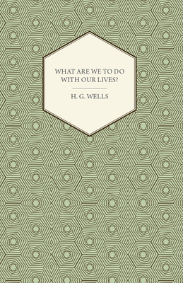What Are We to Do with Our Lives? 1406775649 Book Cover