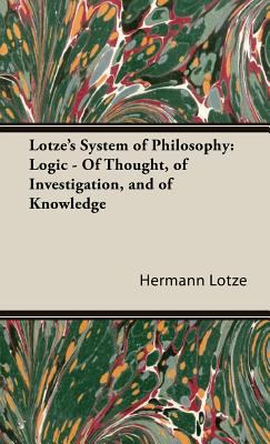 Lotze's System of Philosophy: Logic - Of Though... 1443739839 Book Cover
