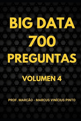 700 Preguntas de Big Data - Volumen 4 [Spanish] B0DYJN718Q Book Cover
