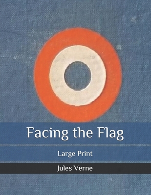 Facing the Flag: Large Print B086PSMY7C Book Cover