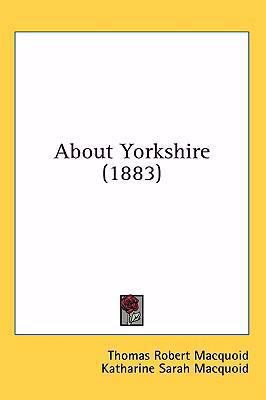 About Yorkshire (1883) 1436995574 Book Cover